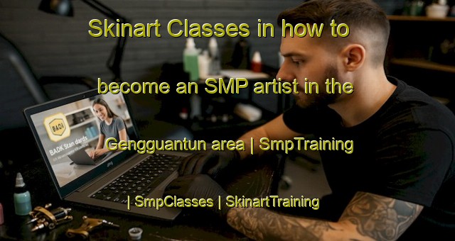 Skinart Classes in how to become an SMP artist in the Gengguantun area | SmpTraining | SmpClasses | SkinartTraining-China